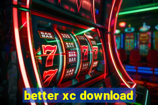 better xc download